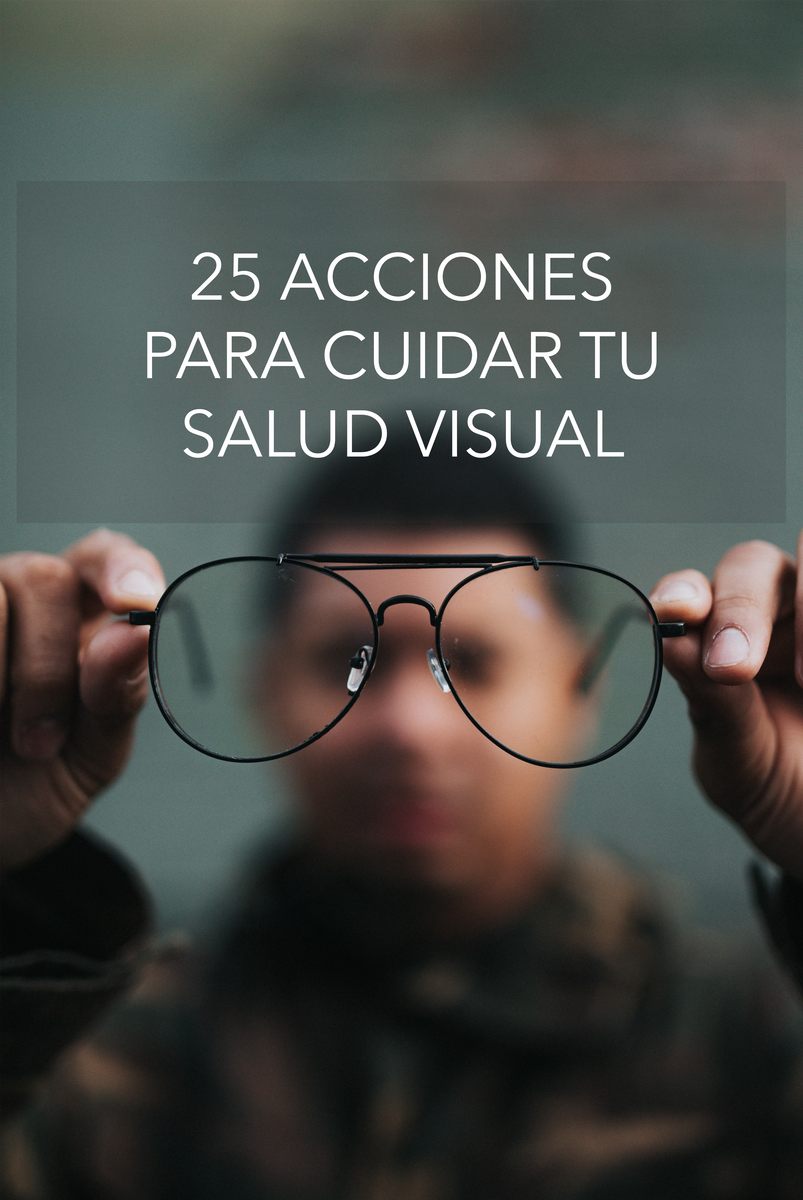25 acciones para cuidar tu salud visual – opticapearson