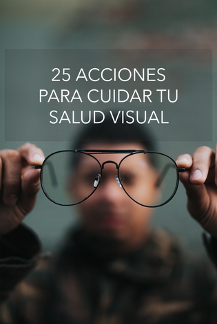  25 acciones para cuidar tu salud visual